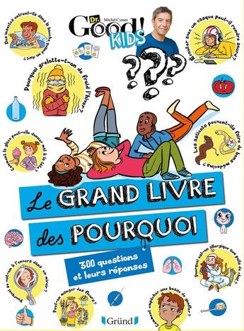 Couverture du livre « Dr Good kids : le grand livre des pourquoi » de Celine Theraulaz et Dr Good aux éditions Grund Jeunesse