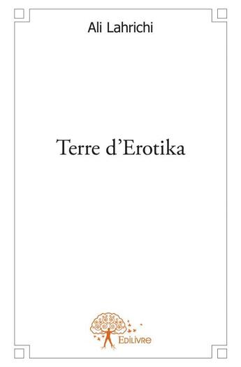 Couverture du livre « Terre d'erotika » de Ali Lahrichi aux éditions Edilivre