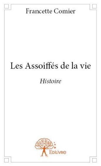 Couverture du livre « Les assoiffés de la vie » de Francette Comier aux éditions Edilivre