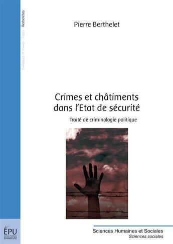 Couverture du livre « Crimes et châtiments dans l'Etat de sécurité ; traité de criminologie politique » de Berthelet Pierre aux éditions L'harmattan