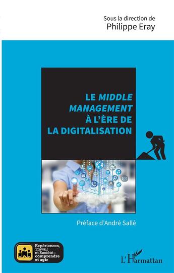 Couverture du livre « Le middle management à l'ère de la digitalisation » de Philippe Eray aux éditions L'harmattan