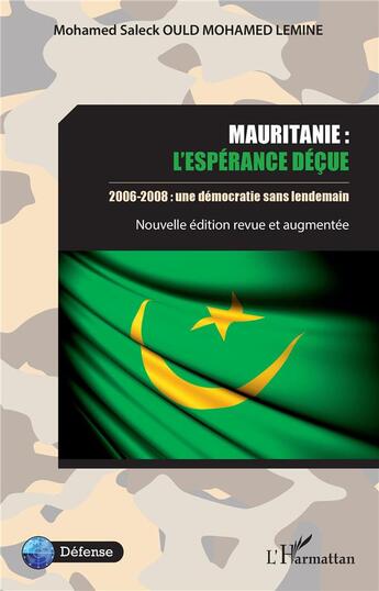 Couverture du livre « Mauritanie : l'eséprance déçue ; 2006-2008 : une démocratie sans lendemain » de Mohamed Saleck Ould Mohamed Lemine aux éditions L'harmattan