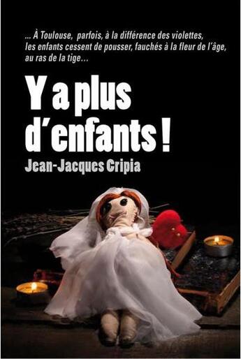 Couverture du livre « Y a plus d'enfants ! » de Jean-Jacques Cripia aux éditions Cairn