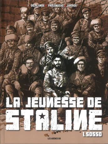 Couverture du livre « La jeunesse de Staline Tome 1 : Sosso » de Arnaud Delalande et Hubert Prolongeau et Eric Liberge aux éditions Les Arenes