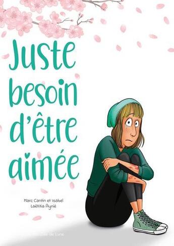 Couverture du livre « Juste besoin d'être aimée » de Marc Cantin et Laetitia Aynie aux éditions Clair De Lune