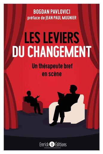 Couverture du livre « Les leviers du changement ; un thérapeute bref en scène » de Bogdan Pavlovici aux éditions Enrick B.