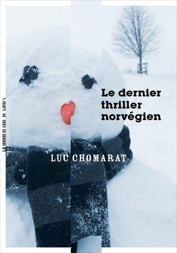 Couverture du livre « Le dernier thriller norvégien » de Luc Chomarat aux éditions La Manufacture De Livres