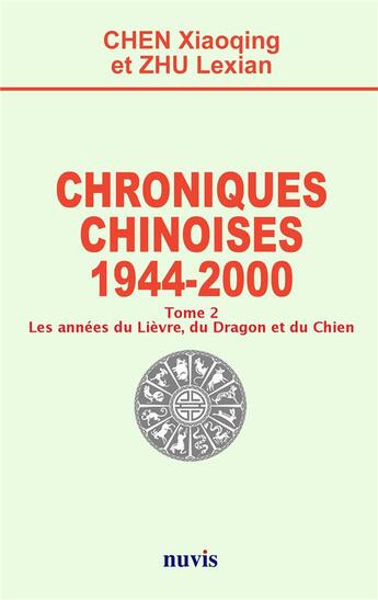 Couverture du livre « Chroniques chinoises : 1944 - 2000 Tome 2 : les années du lièvre, du dragon et du chien » de Chen Xiaoqing aux éditions Nuvis