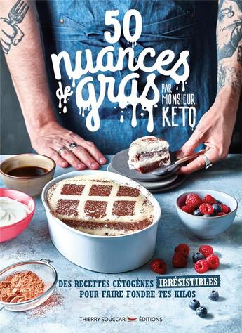 Couverture du livre « 50 nuances de gras, par monsieur Keto » de Monsieur Keto aux éditions Thierry Souccar