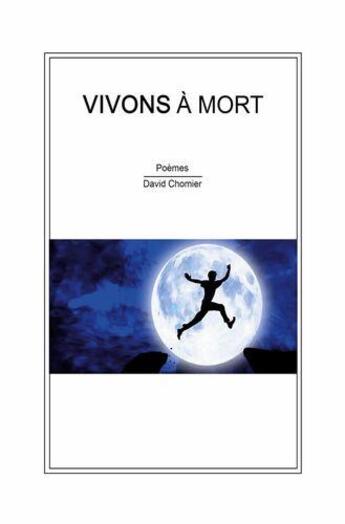 Couverture du livre « Vivons a mort » de David Chomier aux éditions Ipagination Editions