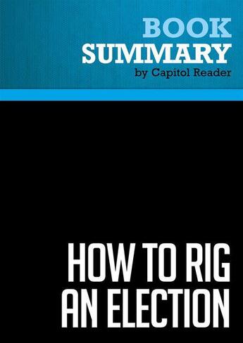 Couverture du livre « Summary: How to Rig an Election : Review and Analysis of Allen Raymond's Book » de Businessnews Publish aux éditions Political Book Summaries