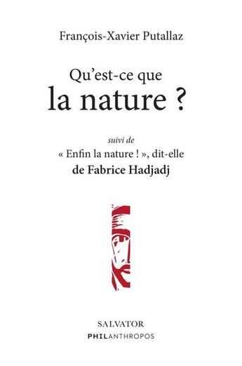 Couverture du livre « Qu'est-ce que la nature ? : suivi de enfin la nature ! dit-elle » de Francois-Xavier Putallaz aux éditions Salvator