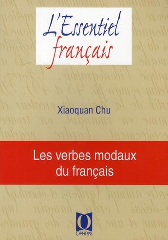 Couverture du livre « Les verbes modaux du français » de Xiaoquan Chu aux éditions Ophrys