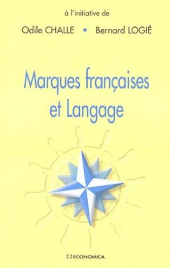 Couverture du livre « Marques françaises et langage » de Odile Challe et Bernard Logie aux éditions Economica