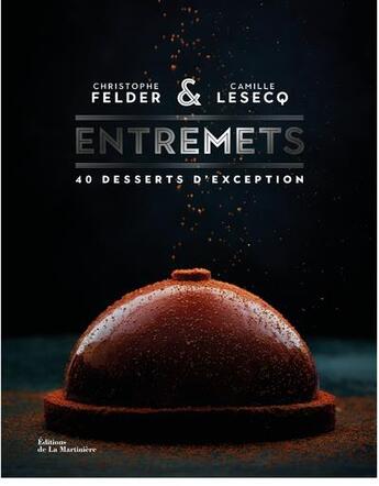 Couverture du livre « Entremets » de Christophe Felder et Camille Lesecq aux éditions La Martiniere