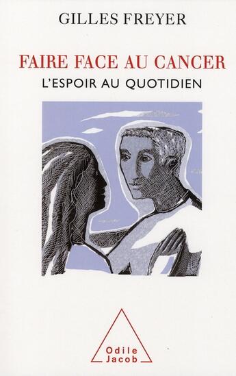 Couverture du livre « Faire face au cancer » de Freyer-G aux éditions Odile Jacob