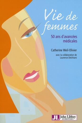 Couverture du livre « Vies de femmes ; 50 ans d'avancées médicales » de C Weil-Olivier aux éditions John Libbey