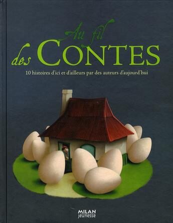 Couverture du livre « Au fil des contes ; 10 histoires d'ici et d'ailleurs par des auteurs d'aujourd'hui » de Bauza/Renaud/Nogues aux éditions Milan