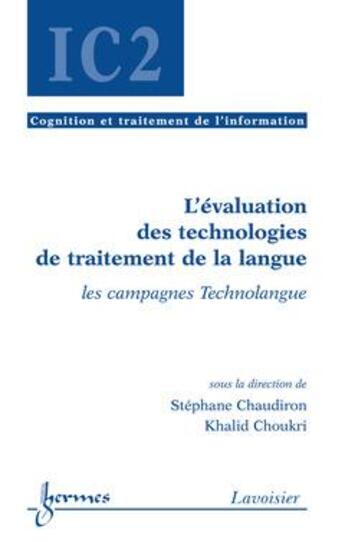 Couverture du livre « L'evaluation des technologies de traitement de la langue les campagnes technolangue traite ic2 serie » de Chaudiron aux éditions Hermes Science Publications