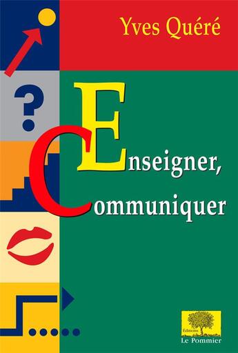 Couverture du livre « Enseigner, communiquer ; un art ou un métier ? » de Yves Quéré aux éditions Le Pommier