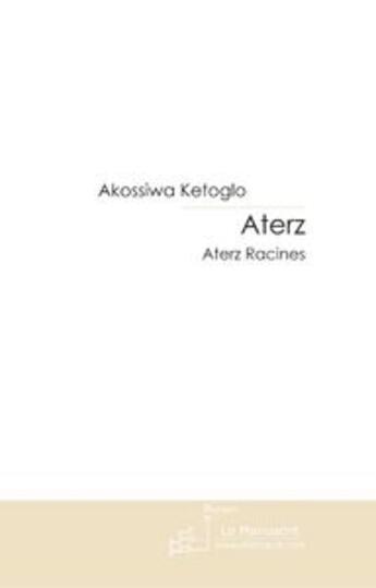 Couverture du livre « Aterz » de Ketoglo A N. aux éditions Le Manuscrit