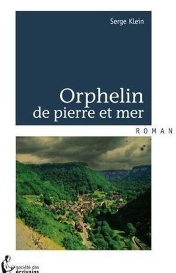 Couverture du livre « Orphelin de pierre et de mer » de Serge Klein aux éditions Societe Des Ecrivains