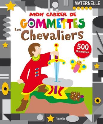 Couverture du livre « Mon Cahier De Gommettes/Les Chevaliers » de  aux éditions Piccolia