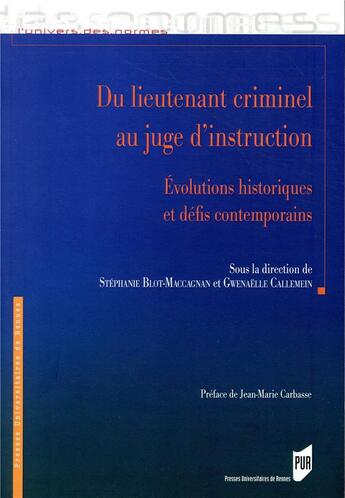 Couverture du livre « Du lieutenant criminel au juge d'instruction ; évolutions historiques et défis contemporains » de Blot Maccagnan/Calle aux éditions Pu De Rennes