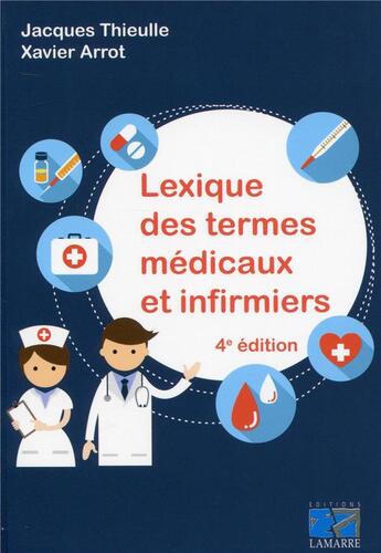 Couverture du livre « Lexique des termes médicaux et infirmiers » de Jacques Thieulle et Xavier Arrot aux éditions Lamarre