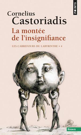 Couverture du livre « La montée de l'insignifiance, les carrefours du labyrinthe » de Cornelius Castoriadis aux éditions Points