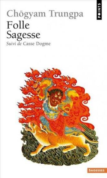 Couverture du livre « Folle sagesse ; casse dogme » de Chogyam Trungpa aux éditions Points