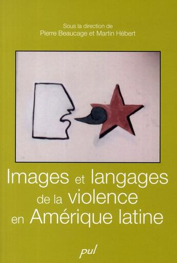 Couverture du livre « Images et langages de la violence en Amérique latine » de Pierre Beaucage aux éditions Presses De L'universite De Laval