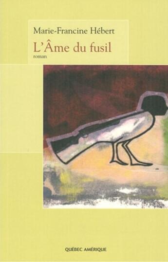 Couverture du livre « L'âme du fusil » de Hebert Marie-Francin aux éditions Quebec Amerique