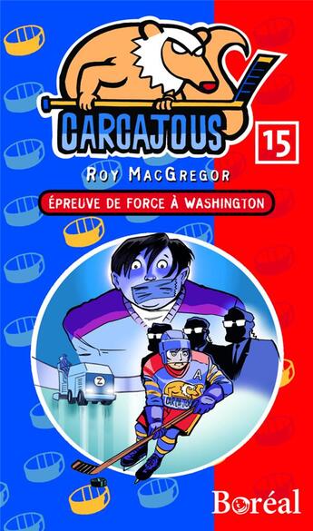 Couverture du livre « Carcajous Tome 15 ; épreuve de force à Washington » de Roy Macgregor aux éditions Boreal