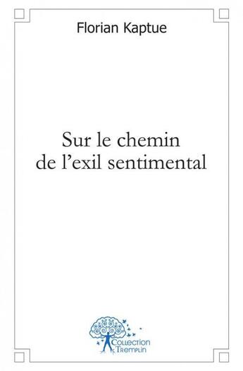 Couverture du livre « Sur le chemin de l'exil sentimental » de Florian Kaptue aux éditions Edilivre