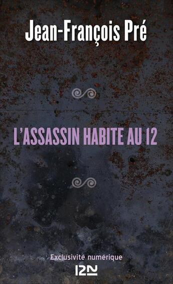 Couverture du livre « L'assassin habite au 12 » de Jean-Francois Pre aux éditions 12-21