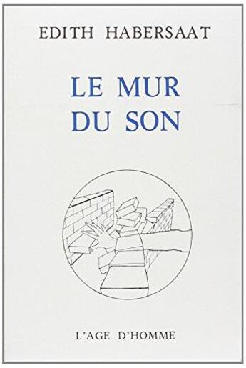 Couverture du livre « Le Mur Du Son » de Edith Habersaat aux éditions L'age D'homme