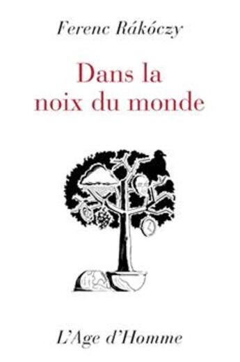 Couverture du livre « Dans La Noix Du Monde » de Ferenc Rakoczy aux éditions L'age D'homme