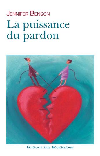 Couverture du livre « La puissance du pardon » de Jennifer Benson aux éditions Des Beatitudes