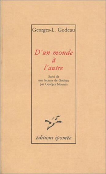 Couverture du livre « D'un monde à l'autre ; une lecture de Godeau » de Georges Louis Godeau et Georges Mounin aux éditions Le Temps Des Cerises