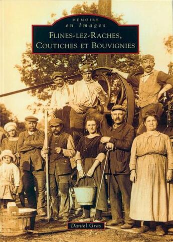 Couverture du livre « Flines-Lez-Raches, Coutiches et Bouvignies » de Daniel Gras aux éditions Editions Sutton