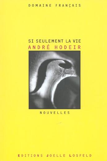 Couverture du livre « Si seulement la vie » de Andre Hodeir aux éditions Joelle Losfeld