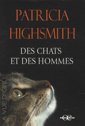 Couverture du livre « Des chats et des hommes » de Patricia Highsmith aux éditions A Vue D'oeil