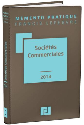 Couverture du livre « Mémento pratique ; sociétés commerciales (édition 2014) » de  aux éditions Lefebvre