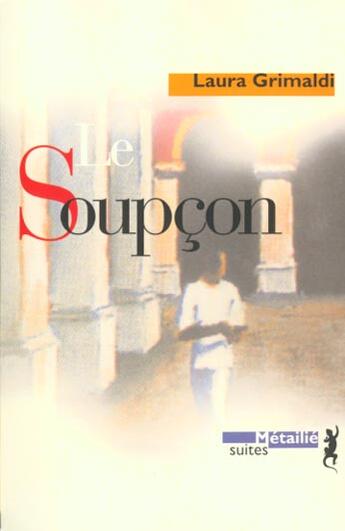 Couverture du livre « Le soupçon » de Laura Grimaldi aux éditions Metailie