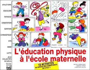 Couverture du livre « L'éducation physique à l'école maternelle : 10 activités au service des compétences du cycle 1 » de Michel Bonhomme et Simone Chirat et Christian Jallon aux éditions Eps