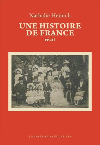 Couverture du livre « Une histoire de France » de Nathalie Heinich aux éditions Impressions Nouvelles