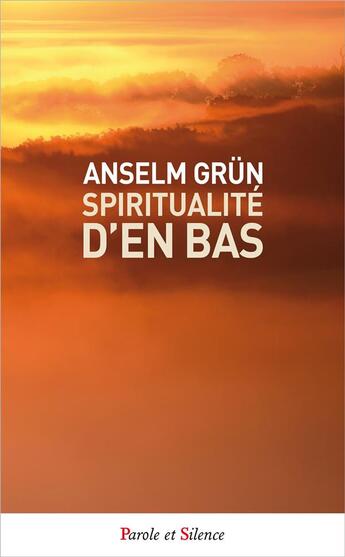 Couverture du livre « Spiritualité d'en bas » de Anselm Grun aux éditions Parole Et Silence