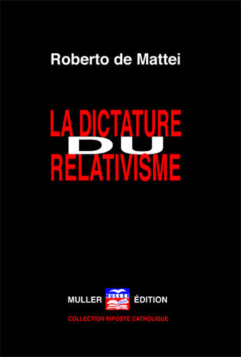 Couverture du livre « La dictature du relativisme » de Roberto De Mattei aux éditions Muller