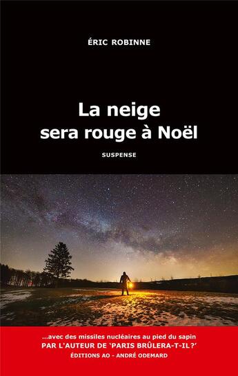 Couverture du livre « La neige sera rouge a noel » de Eric Robinne aux éditions Editions Ao